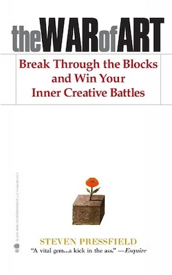 The War of Art: Break Through the Block and Win Your Inner Creative Battles by Steven Pressfield