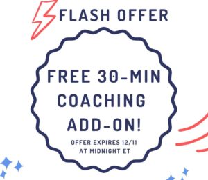 Orange lightning bolt and navy text saying "flash offer." More navy text saying free 30-minute coaching add-on, offer expires 12/11 at midnight ET.